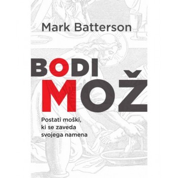 Mark Batterson - Bodi mož