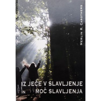 Merlin Carothers: Iz ječe v slavljenje in moč slavljenja Merlin Carothers: Iz ječe v slavljenje in moč slavljenja
