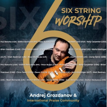 Slavilni CD - Andrej Grozdanov & International Praise Community - Six string worship