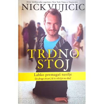 Nick Vujicic - Trdno stoj, mehka vezava