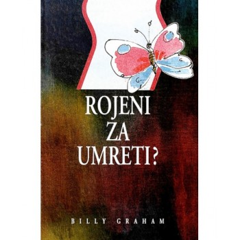 Billy Graham - Rojeni za umreti