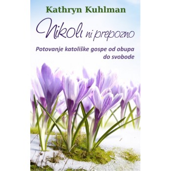 Kathryn Kuhlman - Nikoli ni prepozno, E-knjiga